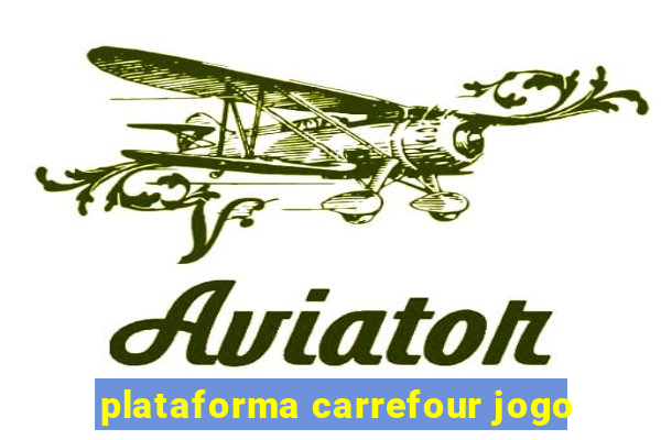 plataforma carrefour jogo